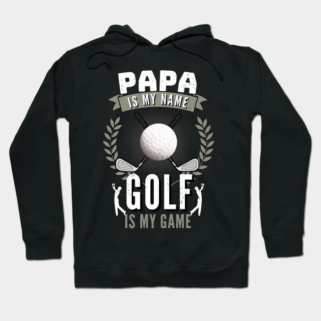 Papa Is My Name Golf is My Game Funny Golfer Dad Hoodie by Foxxy Merch